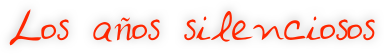 Los años silenciosos